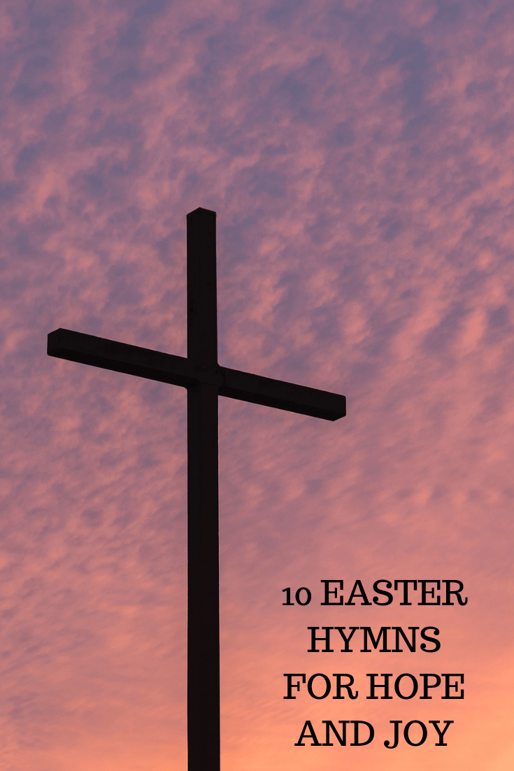 10 EASTER HYMNS FOR HOPE AND JOY - Sistersheart2heart 10 EASTER HYMNS ...